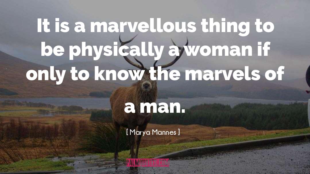 Marya Mannes Quotes: It is a marvellous thing