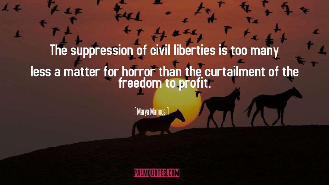 Marya Mannes Quotes: The suppression of civil liberties