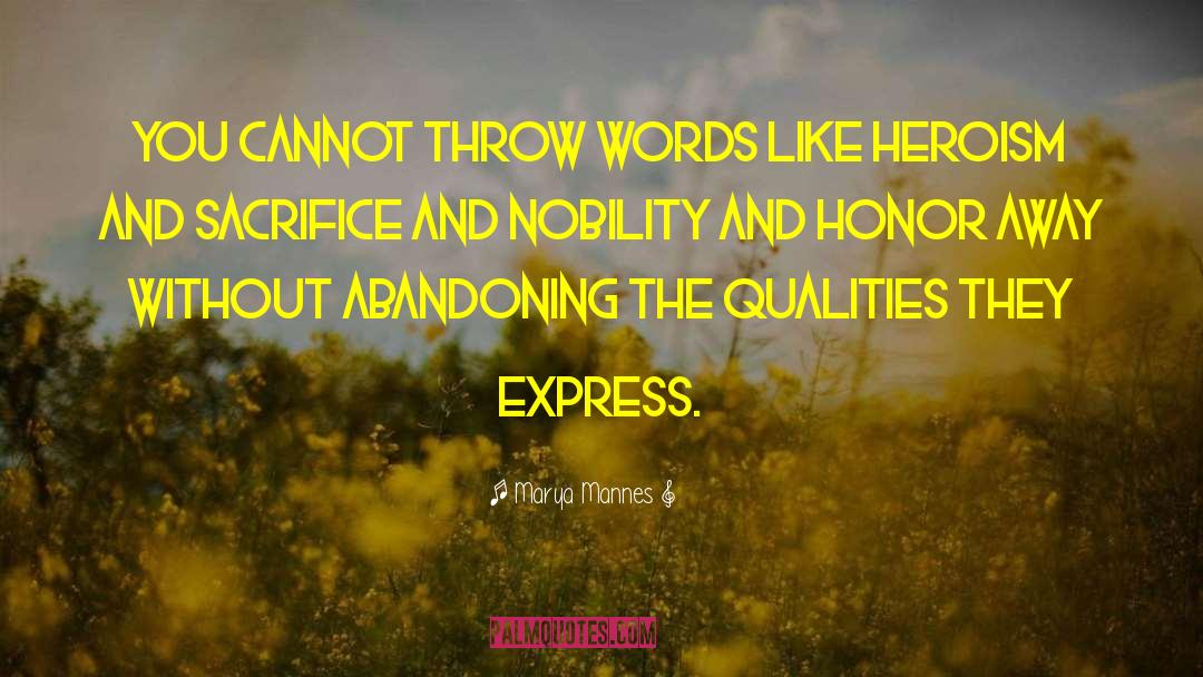 Marya Mannes Quotes: You cannot throw words like