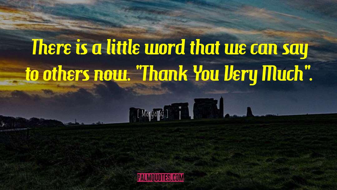 Marya Sy Quotes: There is a little word