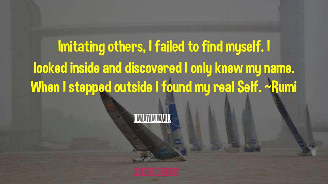 Maryam Mafi Quotes: Imitating others, I failed to