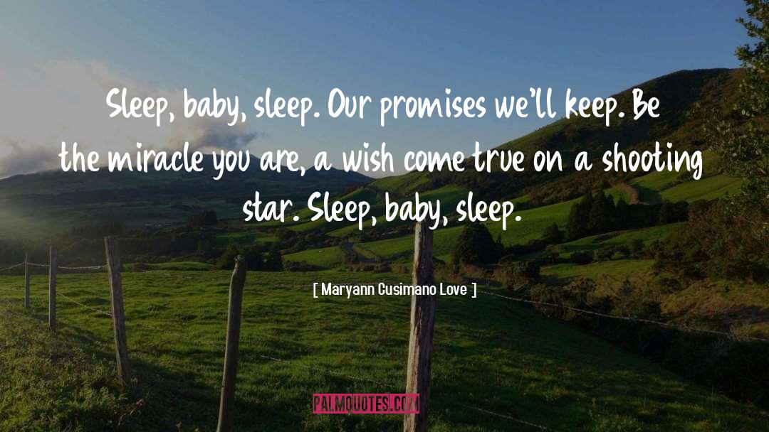 Maryann Cusimano Love Quotes: Sleep, baby, sleep. Our promises