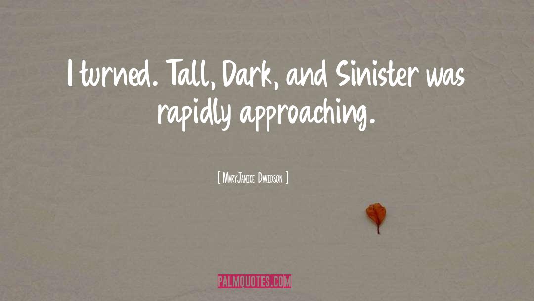 MaryJanice Davidson Quotes: I turned. Tall, Dark, and