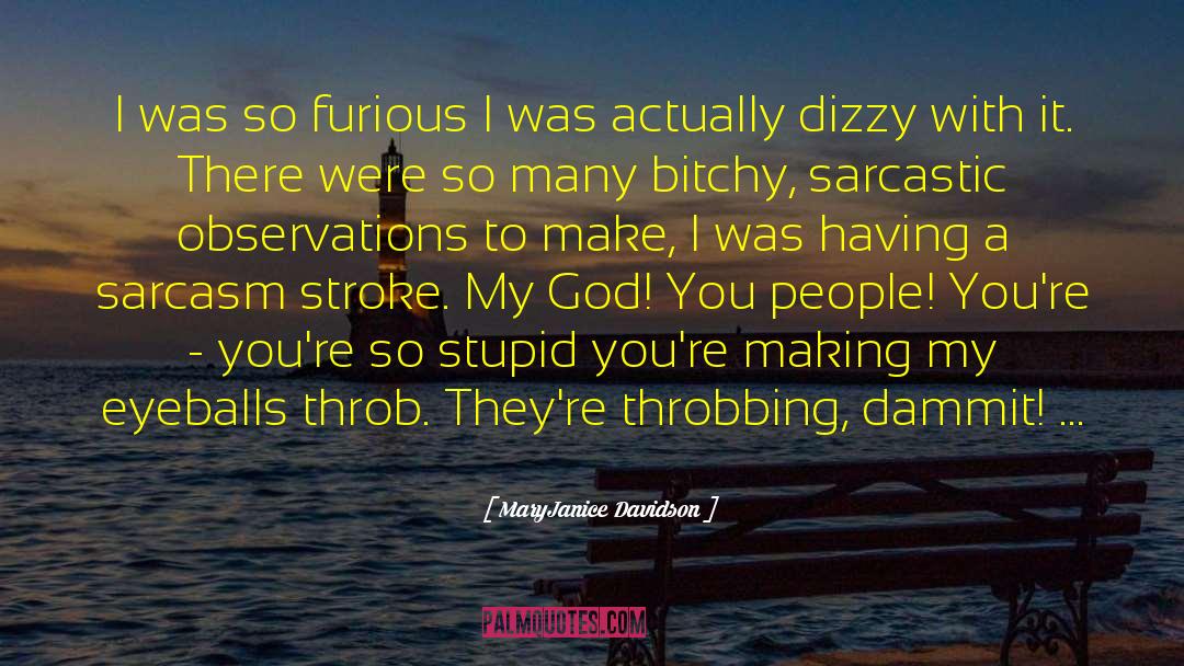 MaryJanice Davidson Quotes: I was so furious I