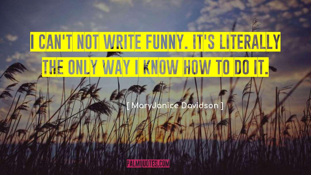 MaryJanice Davidson Quotes: I can't not write funny.