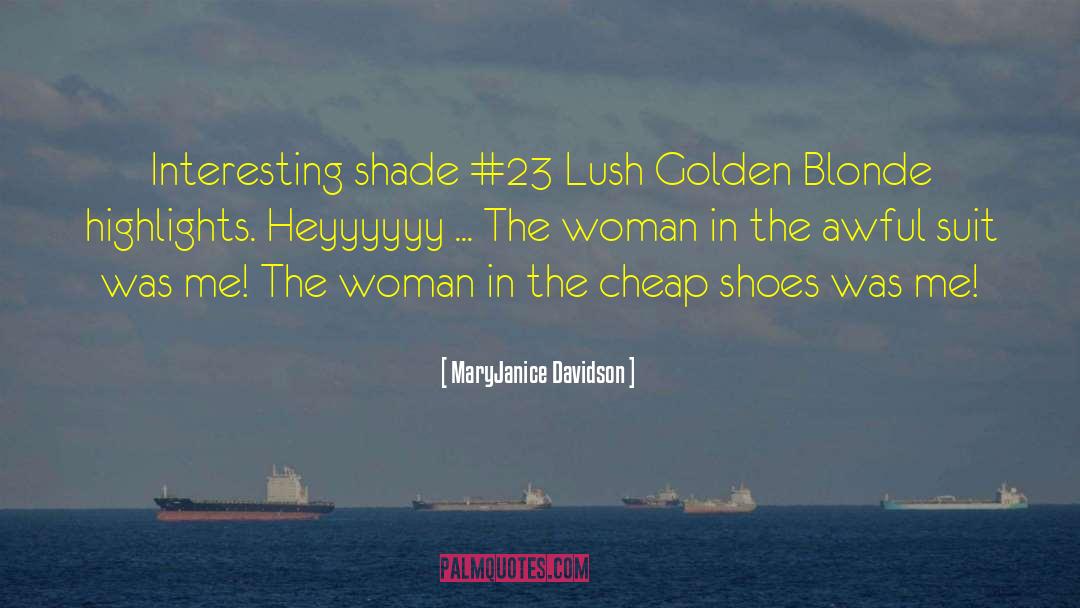 MaryJanice Davidson Quotes: Interesting shade #23 Lush Golden