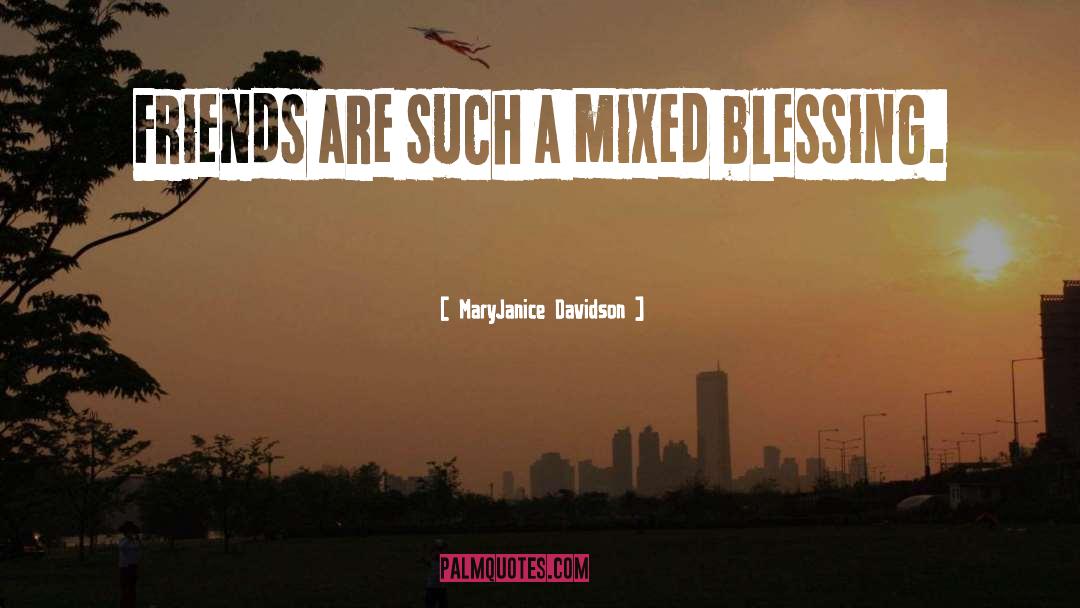 MaryJanice Davidson Quotes: Friends are such a mixed