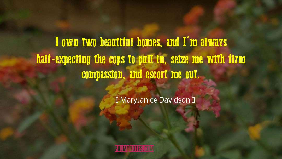 MaryJanice Davidson Quotes: I own two beautiful homes,