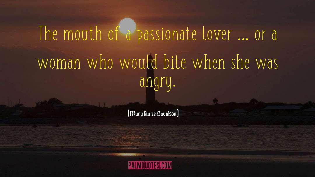 MaryJanice Davidson Quotes: The mouth of a passionate