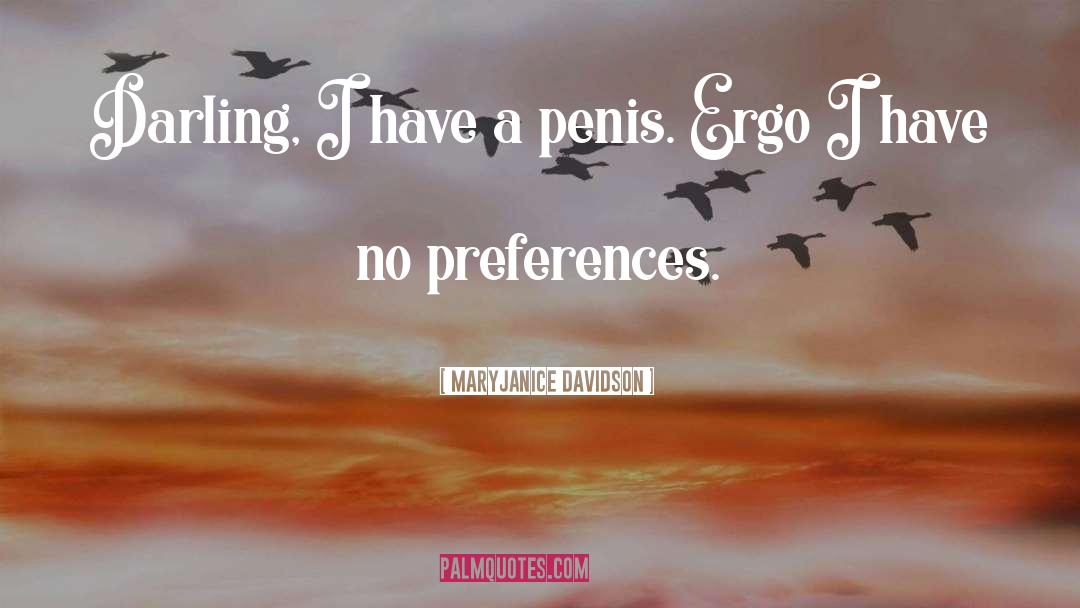 MaryJanice Davidson Quotes: Darling, I have a penis.