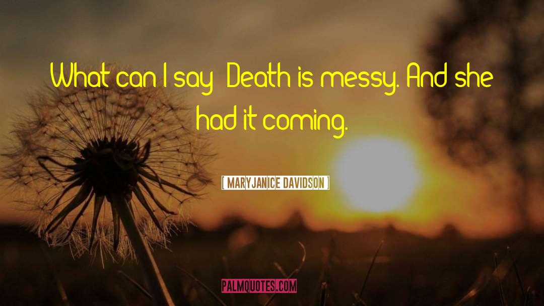 MaryJanice Davidson Quotes: What can I say? Death