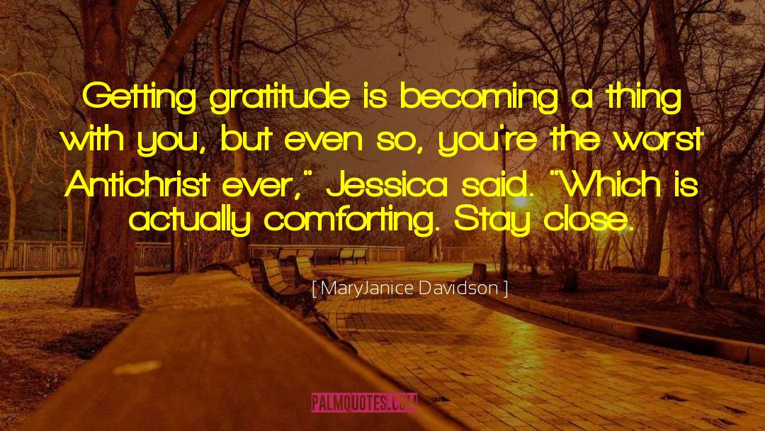 MaryJanice Davidson Quotes: Getting gratitude is becoming a