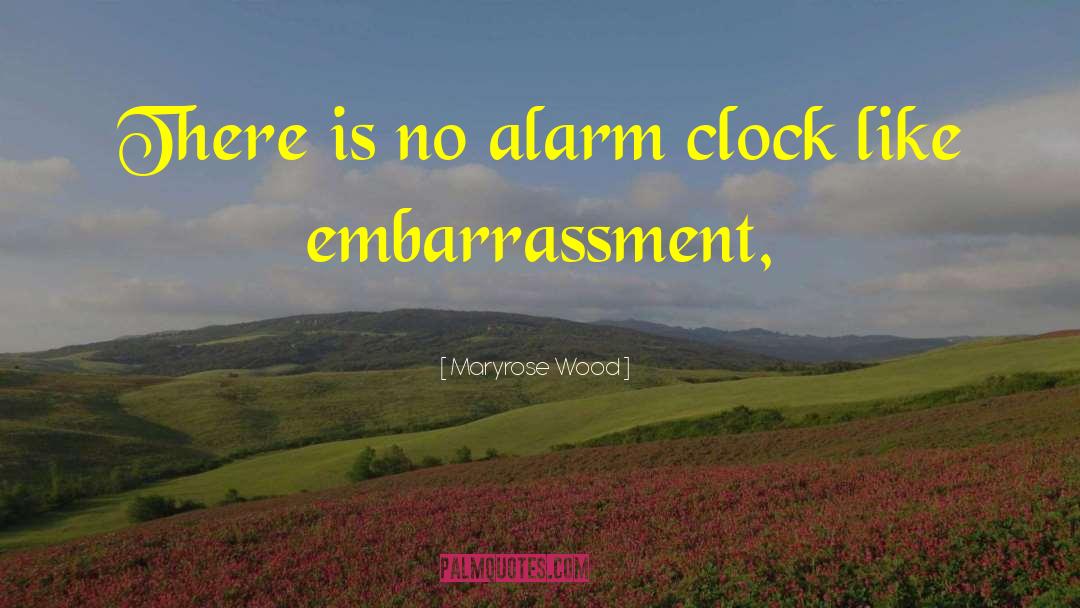 Maryrose Wood Quotes: There is no alarm clock