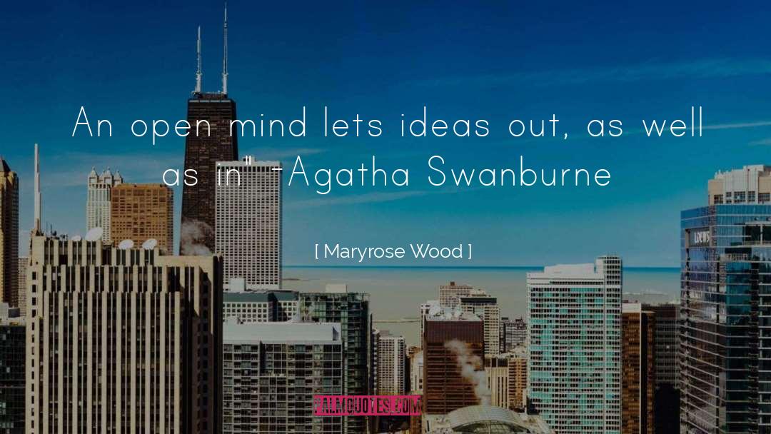 Maryrose Wood Quotes: An open mind lets ideas