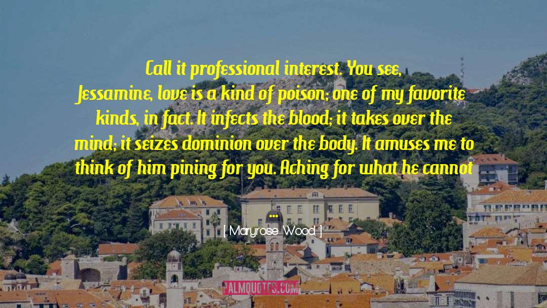 Maryrose Wood Quotes: Call it professional interest. You