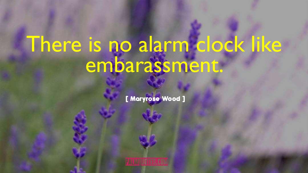 Maryrose Wood Quotes: There is no alarm clock