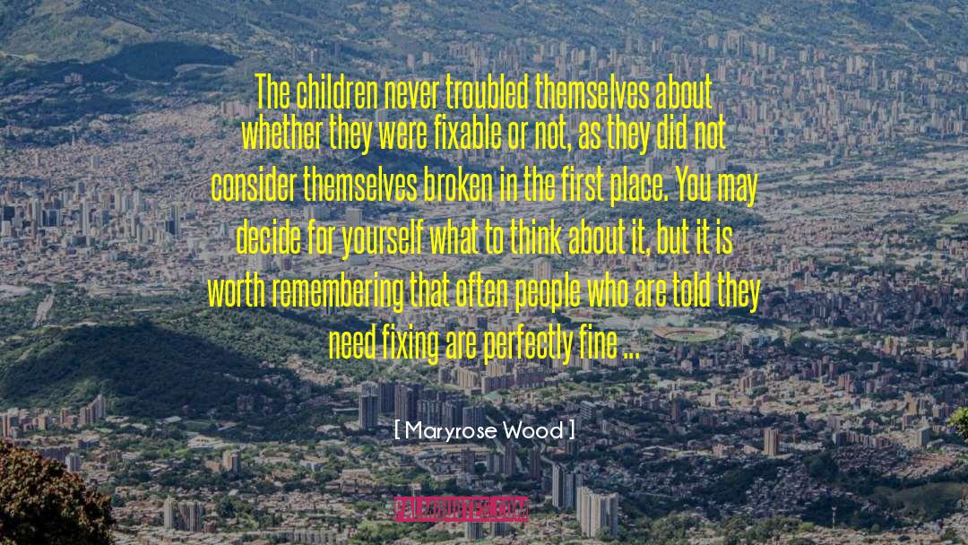 Maryrose Wood Quotes: The children never troubled themselves