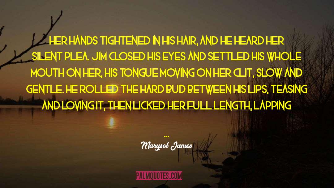 Marysol James Quotes: Her hands tightened in his