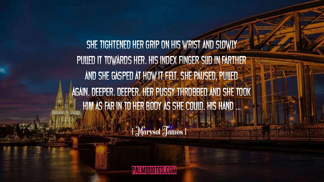 Marysol James Quotes: She tightened her grip on