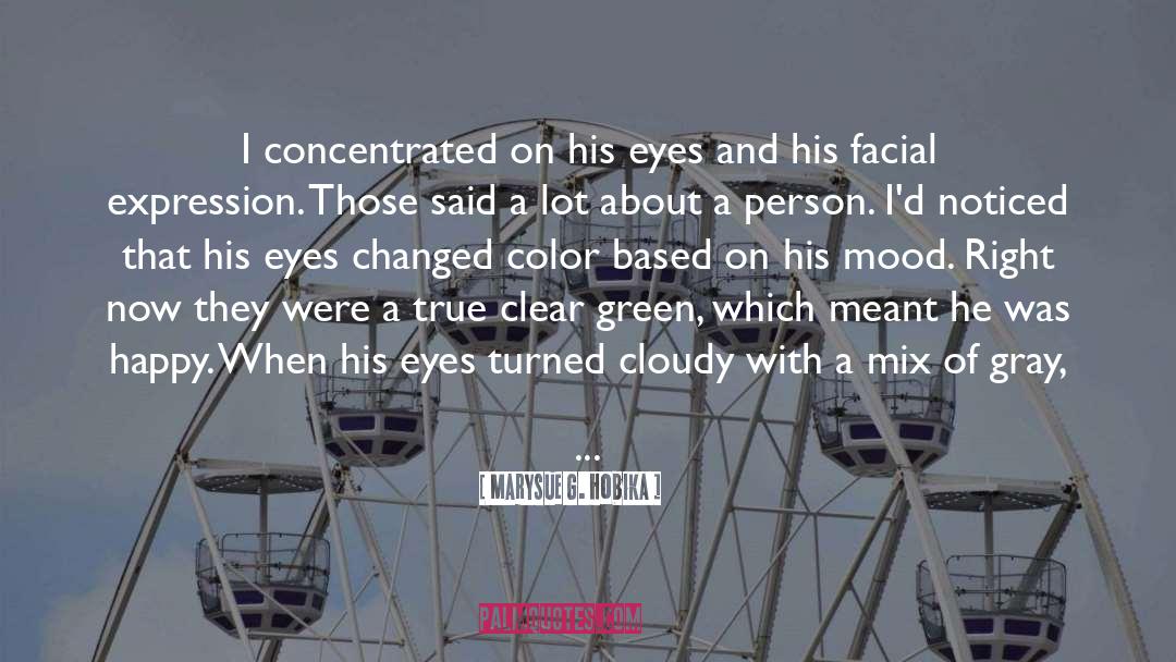 Marysue G. Hobika Quotes: I concentrated on his eyes