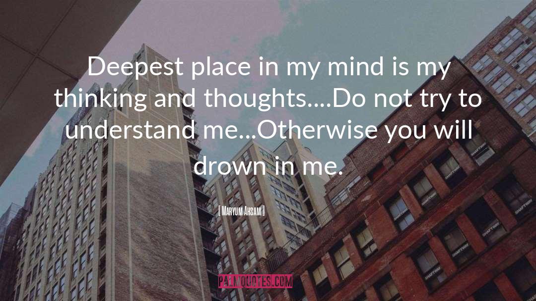 Maryum Ahsam Quotes: Deepest place in my mind