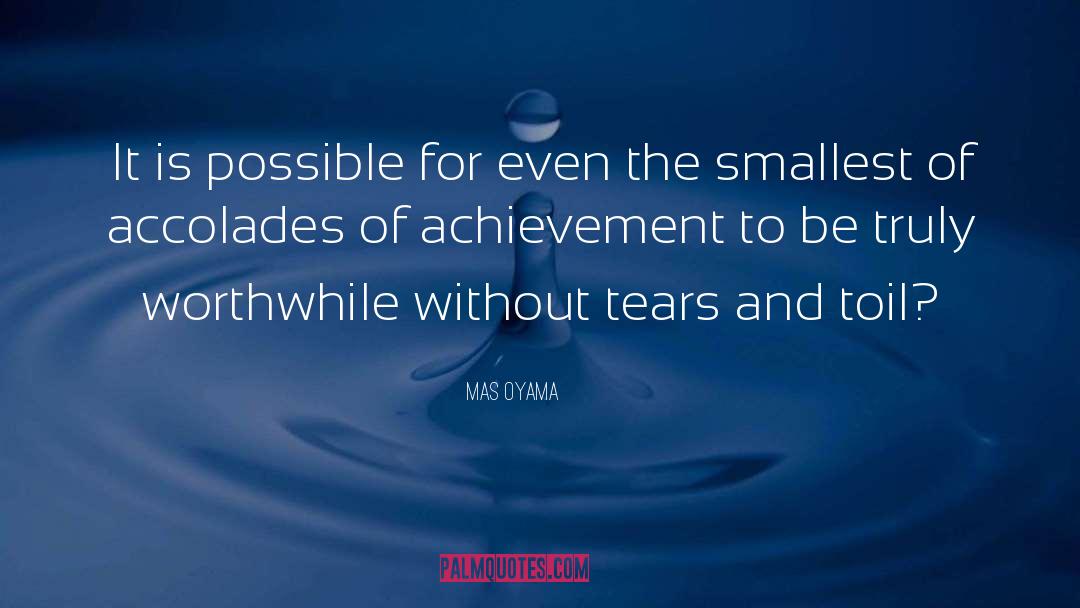 Mas Oyama Quotes: It is possible for even