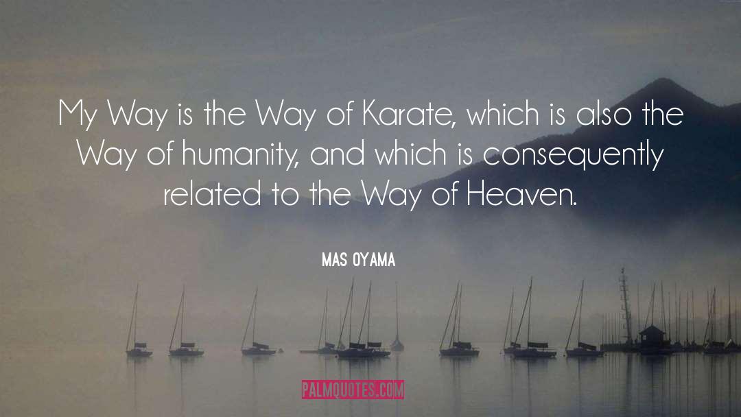 Mas Oyama Quotes: My Way is the Way