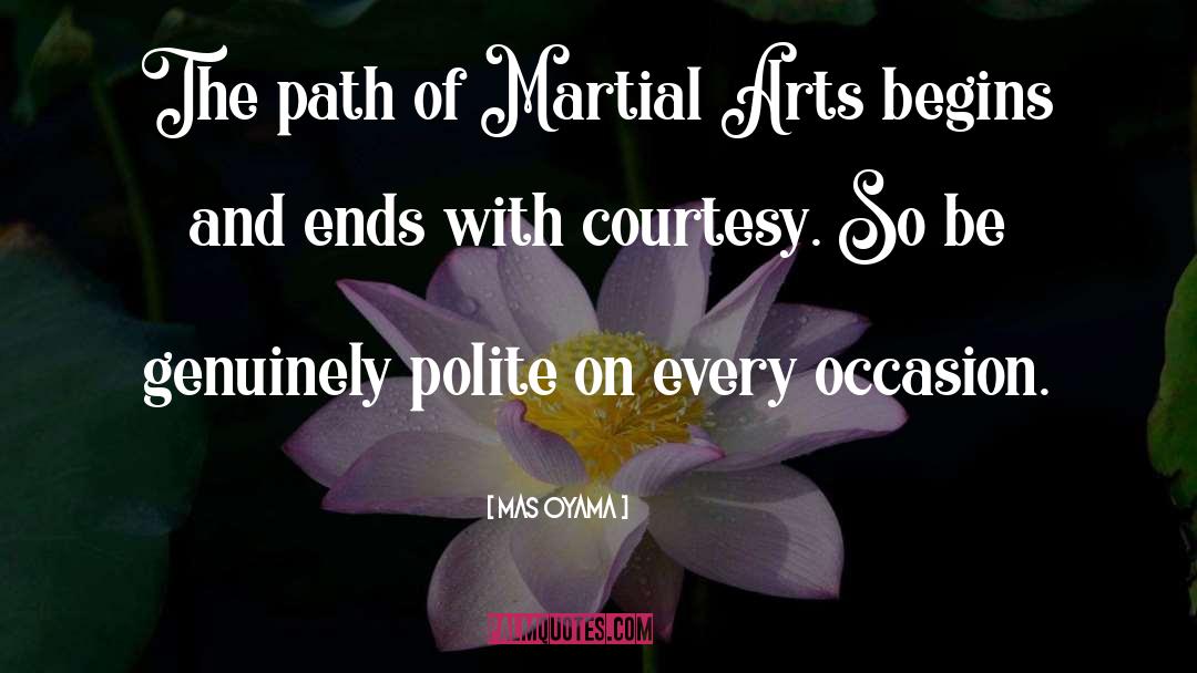 Mas Oyama Quotes: The path of Martial Arts