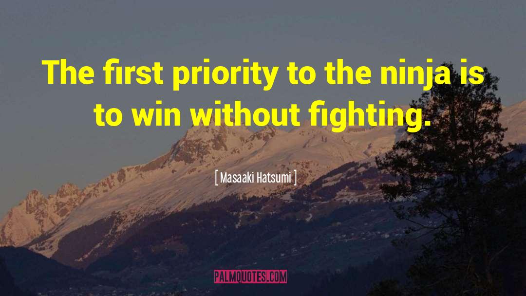 Masaaki Hatsumi Quotes: The first priority to the