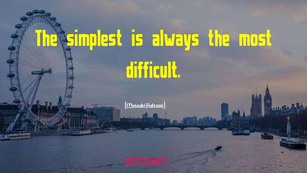 Masaaki Hatsumi Quotes: The simplest is always the