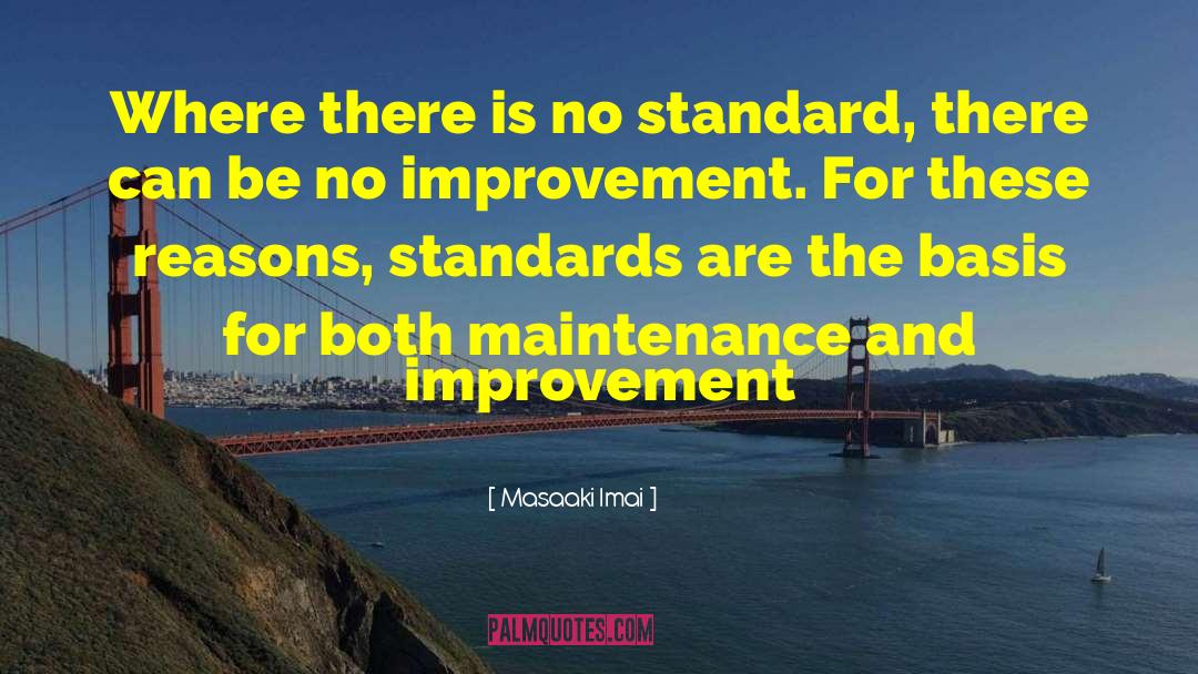 Masaaki Imai Quotes: Where there is no standard,