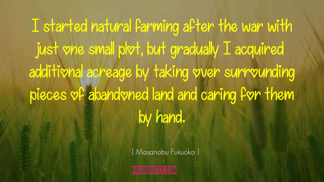 Masanobu Fukuoka Quotes: I started natural farming after