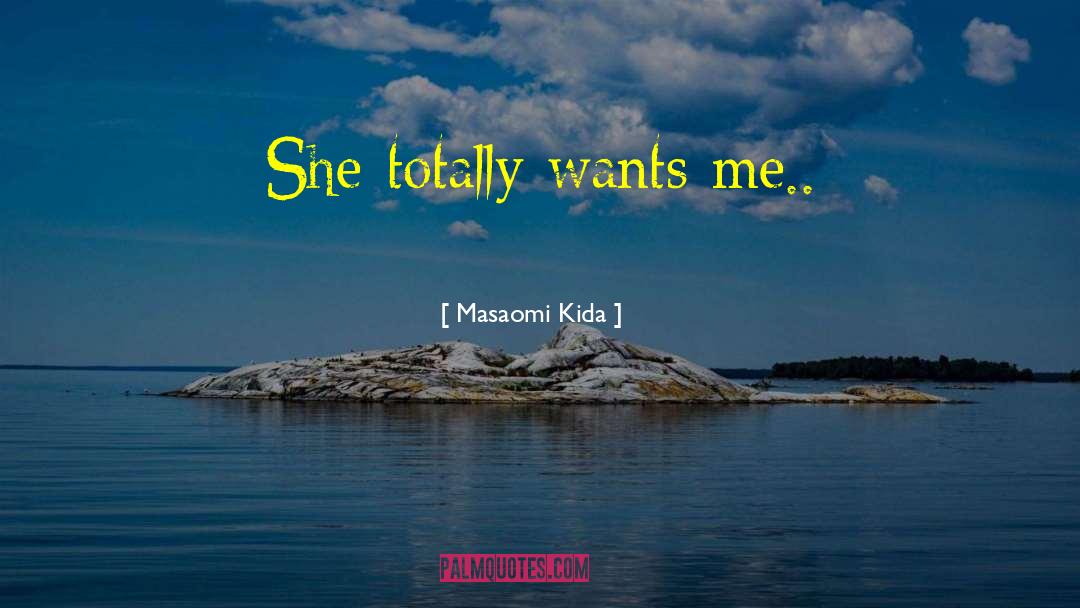 Masaomi Kida Quotes: She totally wants me..