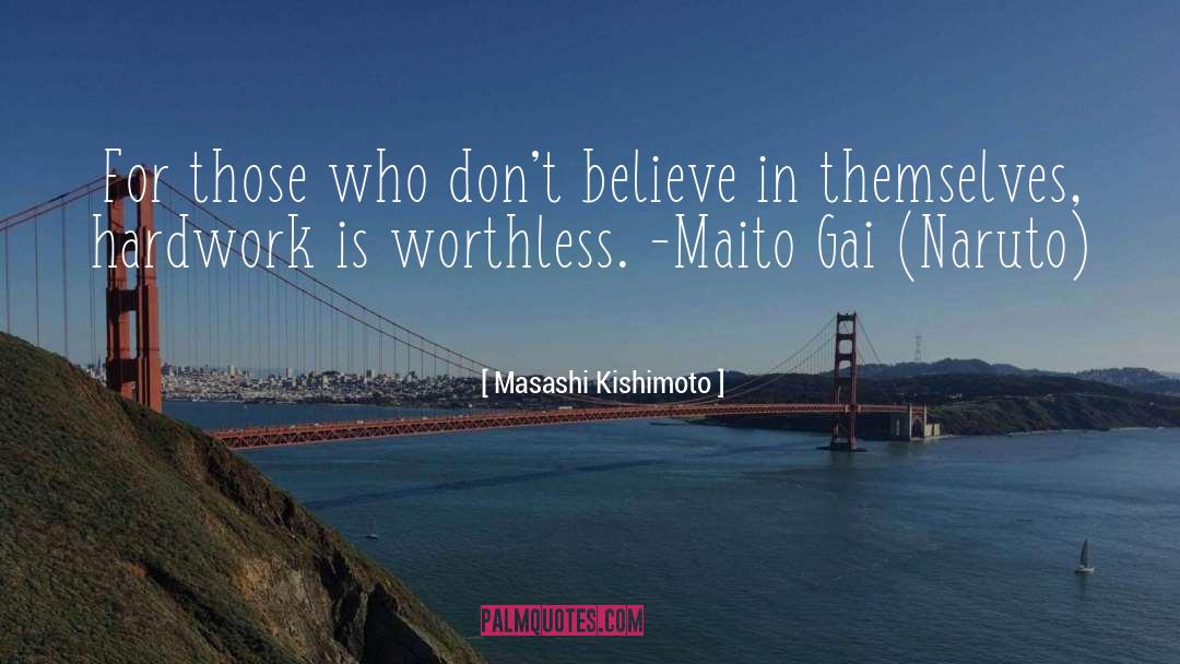 Masashi Kishimoto Quotes: For those who don't believe