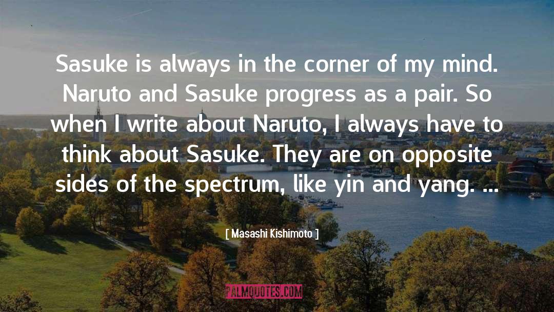 Masashi Kishimoto Quotes: Sasuke is always in the