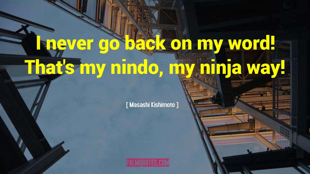 Masashi Kishimoto Quotes: I never go back on