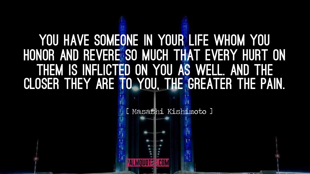 Masashi Kishimoto Quotes: You have someone in your