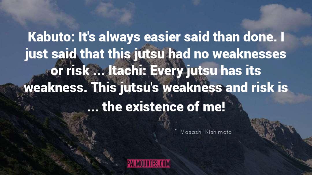 Masashi Kishimoto Quotes: Kabuto: It's always easier said
