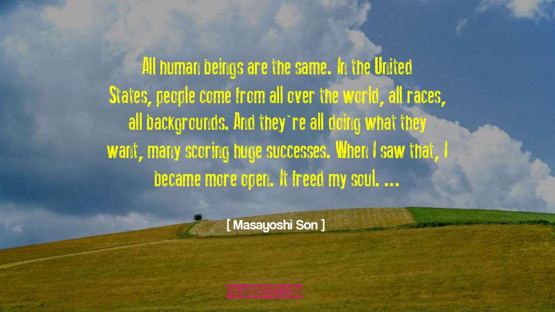 Masayoshi Son Quotes: All human beings are the
