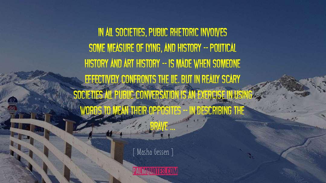 Masha Gessen Quotes: In all societies, public rhetoric