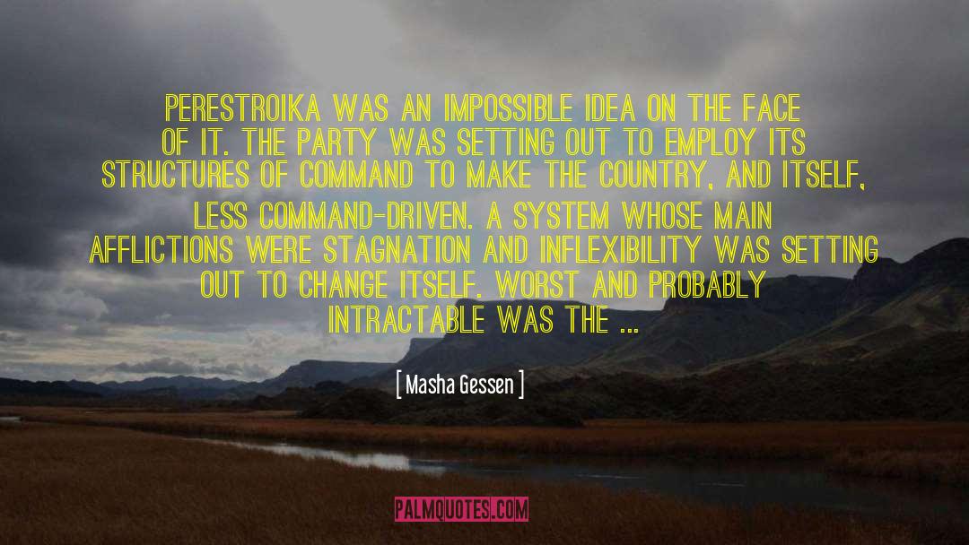 Masha Gessen Quotes: Perestroika was an impossible idea