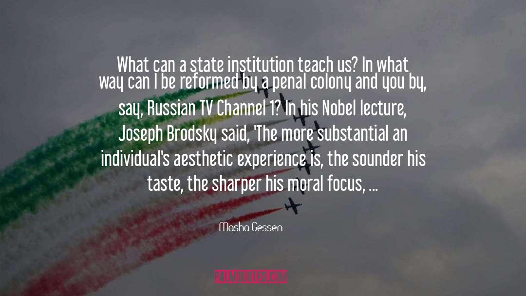 Masha Gessen Quotes: What can a state institution