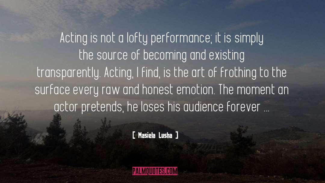 Masiela Lusha Quotes: Acting is not a lofty