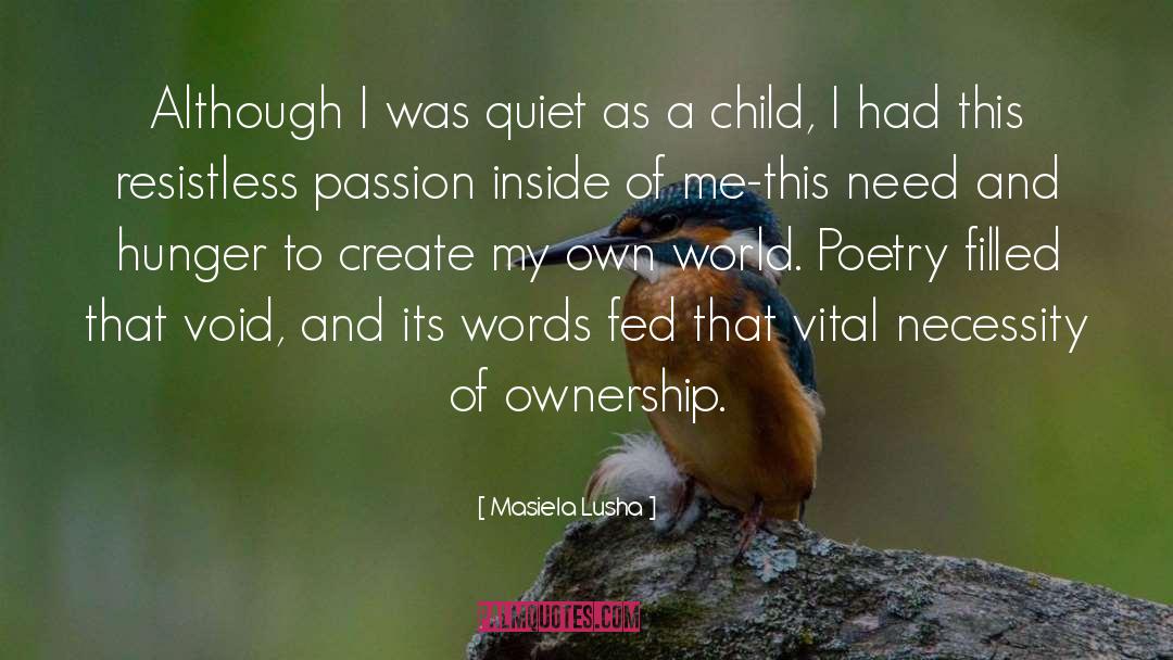 Masiela Lusha Quotes: Although I was quiet as