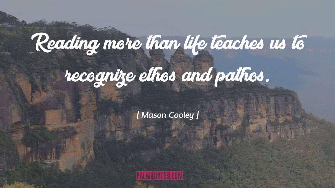 Mason Cooley Quotes: Reading more than life teaches