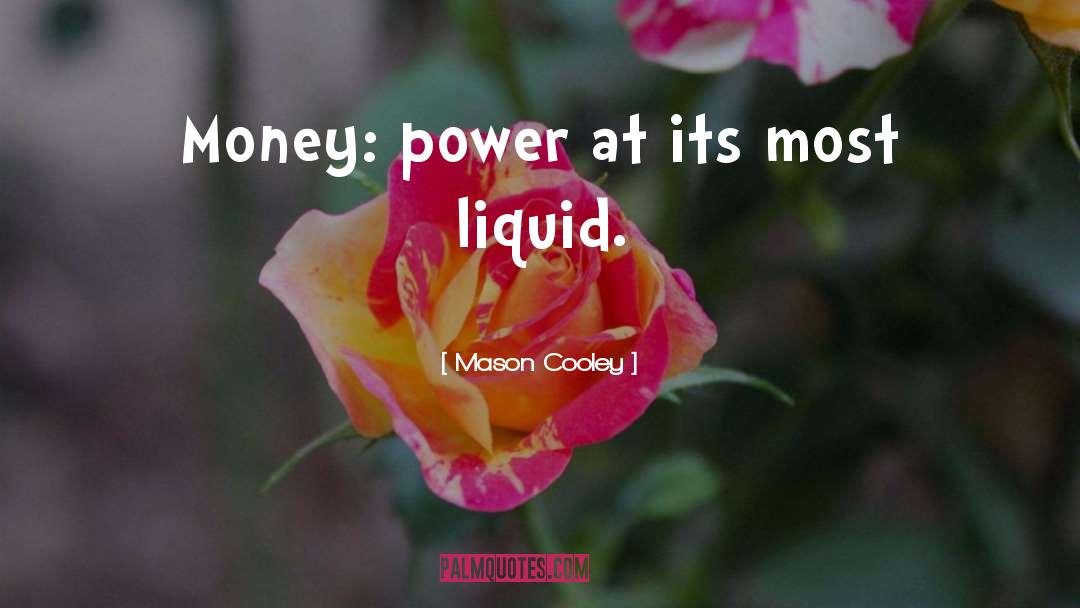 Mason Cooley Quotes: Money: power at its most