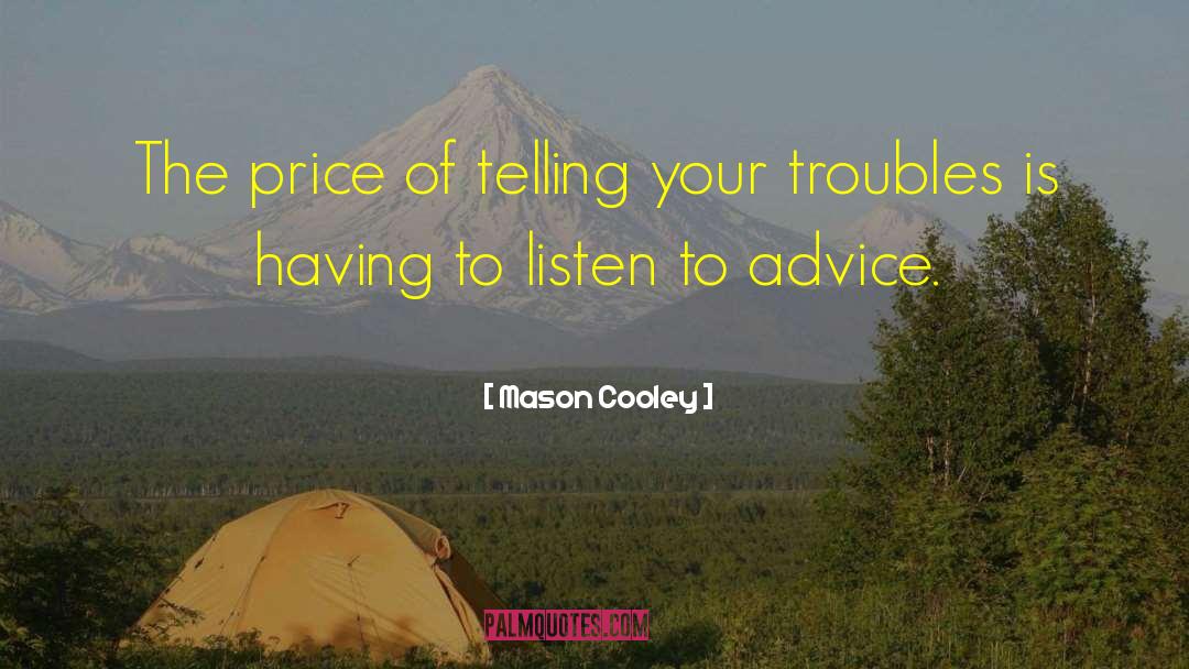 Mason Cooley Quotes: The price of telling your