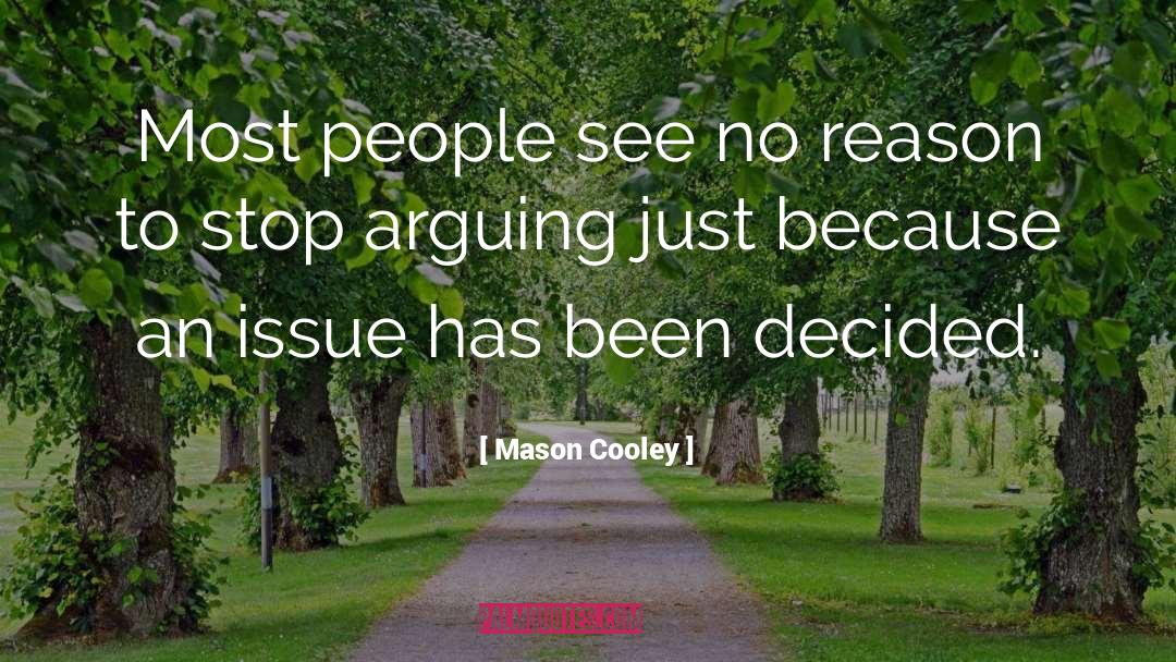 Mason Cooley Quotes: Most people see no reason