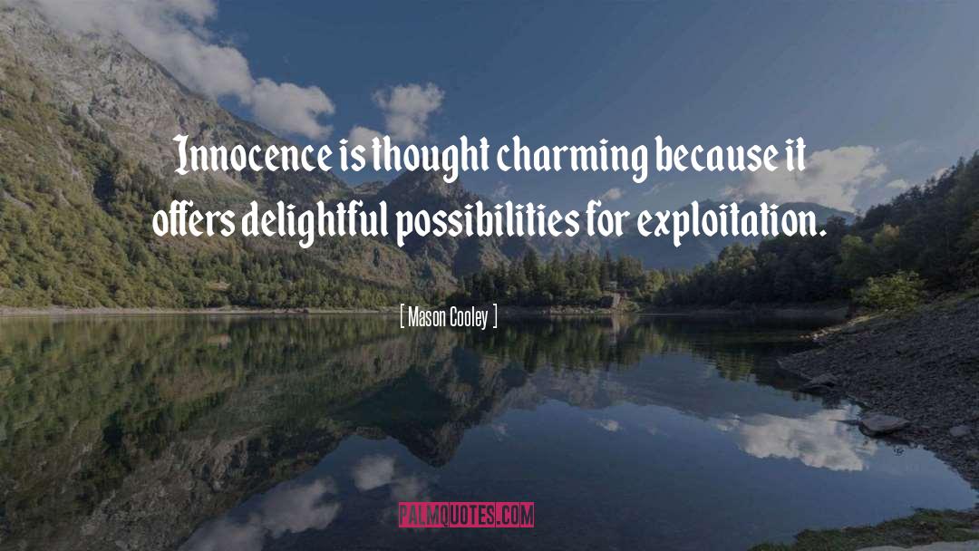 Mason Cooley Quotes: Innocence is thought charming because