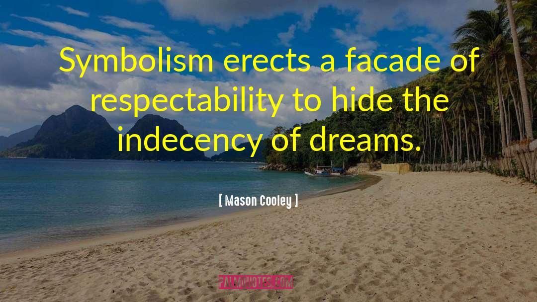 Mason Cooley Quotes: Symbolism erects a facade of